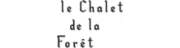 Le Chalet de la Forêt